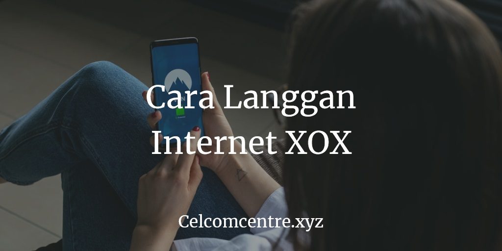 Cara Langgan Internet XOX