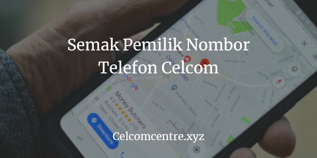 4 Cara Semak Pemilik Nombor Telefon Celcom Berjaya