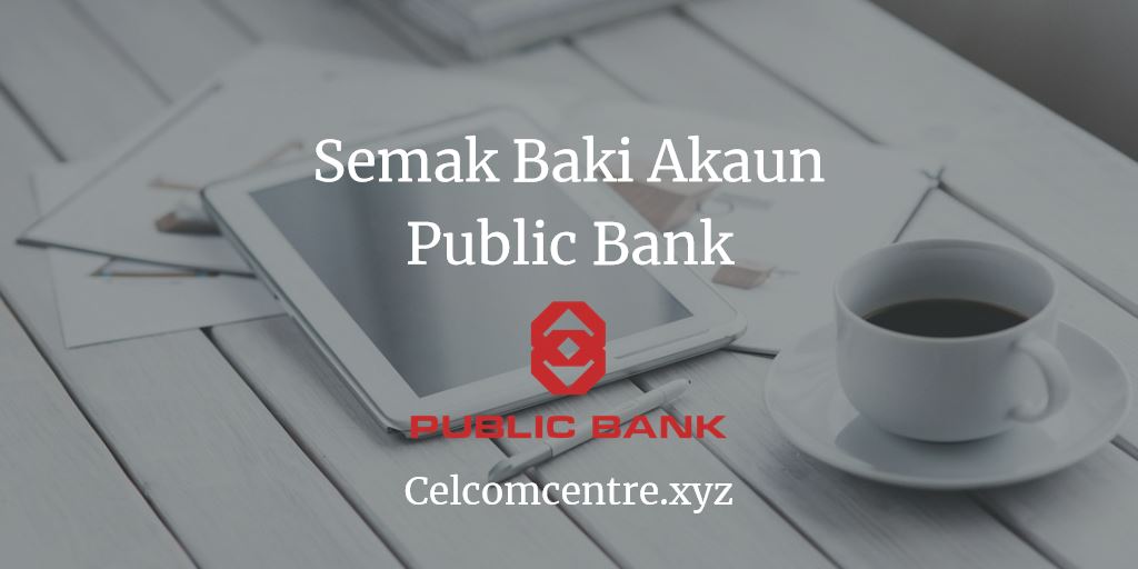 3 Cara Mudah Semak Baki Akaun Public Bank Online